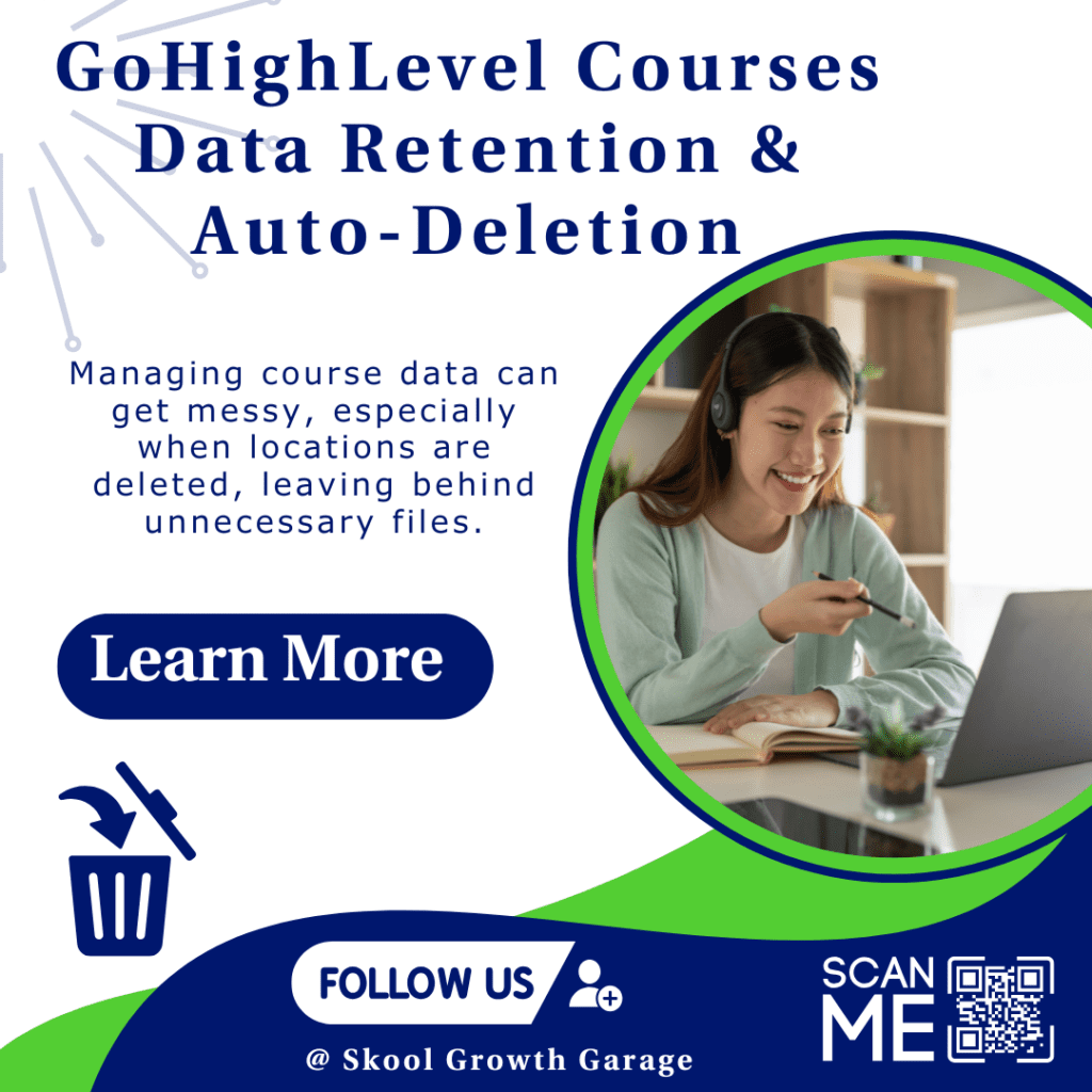 GoHighLevel Courses Data Retention & Auto-Deletion Update – Everything You Need to Know