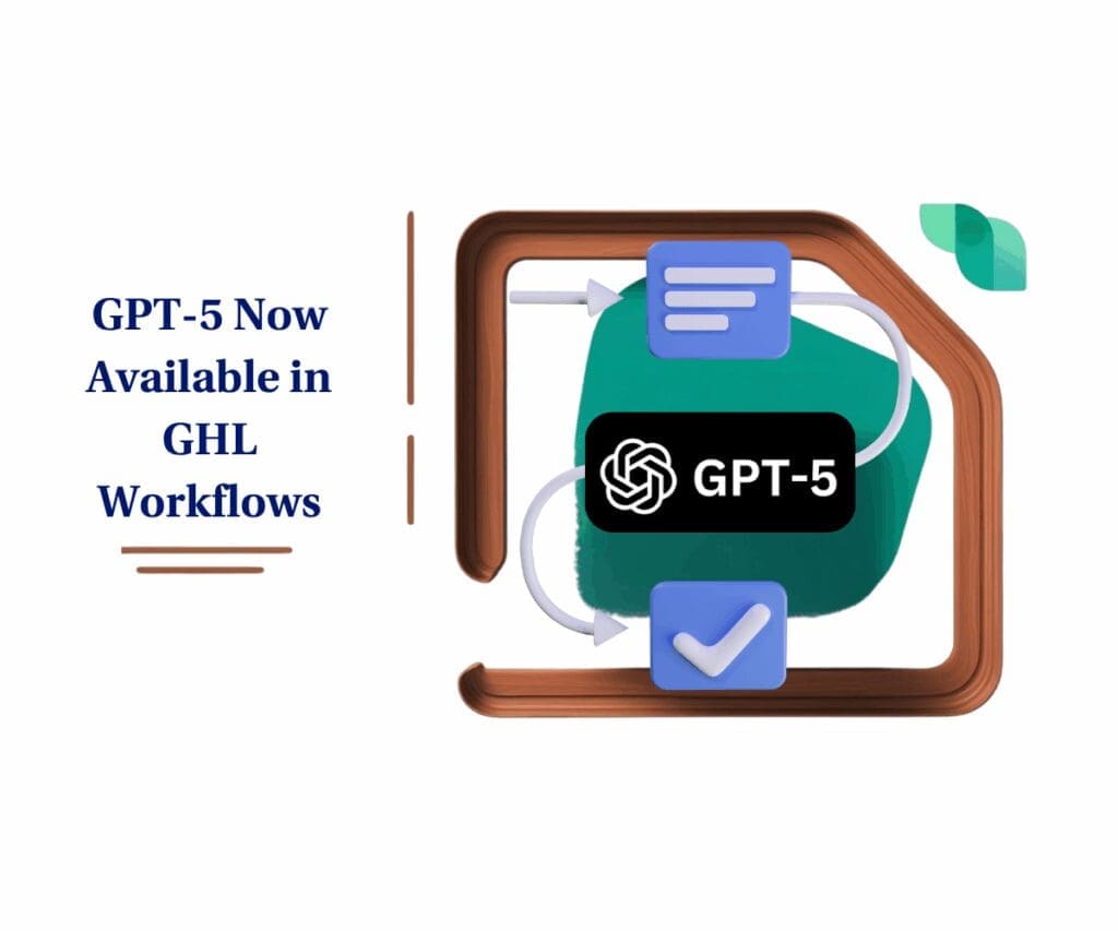 ghl-gpt-5-workflows GPT-5 Now Available in GoHighLevel Workflows